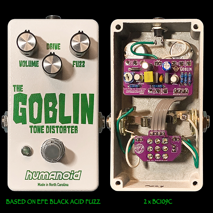 Based on the EFE Black Acid - Humanoid's Goblin Tone Distorter is a Gloriously Punchy 2-Transistor Full Fat Fuzz