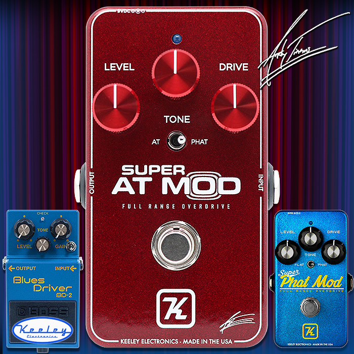 Keeley Electronics Release Signature Andy Timmons Super AT Mod take on their Super Phat Mod BD-2 Blues Driver derived Full Range Overdrive