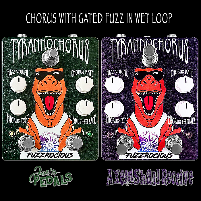 Fuzzrocious' Tyrannochorus is a cool combination of Lush Chorus with a Gated Fuzz in the wet loop