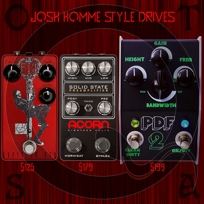 3 Drives / Preamps inspired by Queens of the Stone Age's Josh Homme signature sounds
