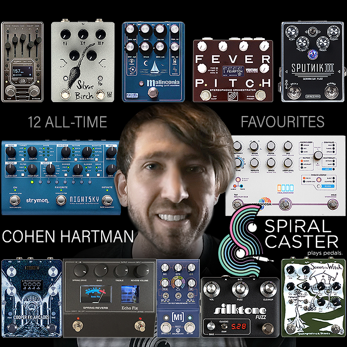 SpiralCaster Cohen Hartman reveals his 12 all-time favourite pedals