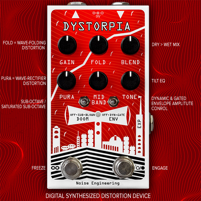 Noise Engineering delivers unique extended range Dystorpia Fuzz / Distortion based on Wave Folding and Wave Rectification Distortion Generators