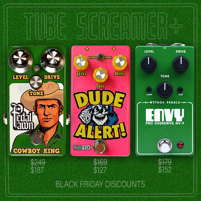 Black Friday Evolved Screamer Jamboree - Pedal Pawn, RudeTech, and Mythos Pedals