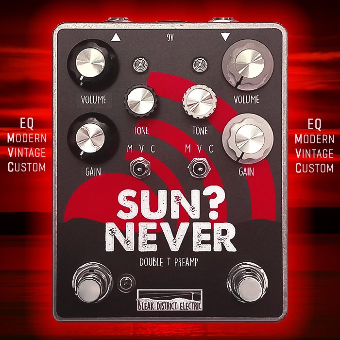 Bleak District unleashes Double Trouble Sun? Never Model T Preamp