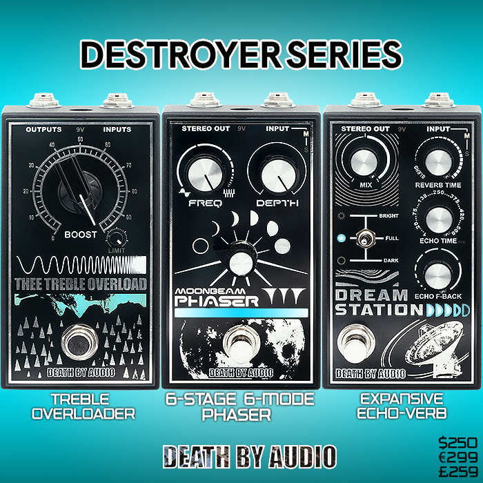 Death By Audio unleashes killer Destroyer Series with an Expansive Dream Station Echo-Verb, 6-Mode Moonbeam Phaser, and Thee Treble Overloader