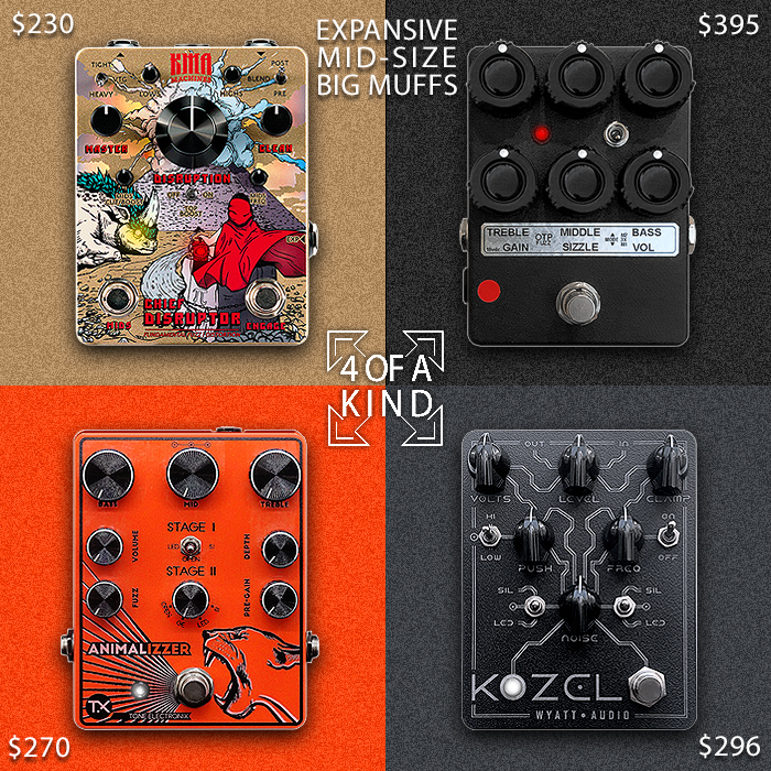 4 of a kind - Expansive Mid-Size Big Muffs